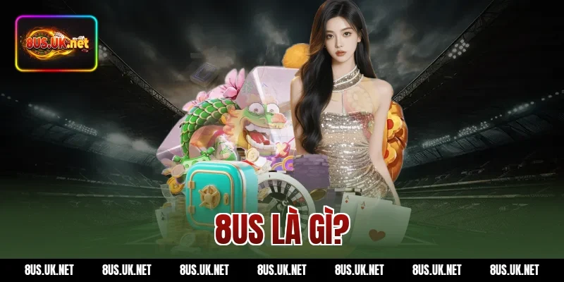 8US là gì?